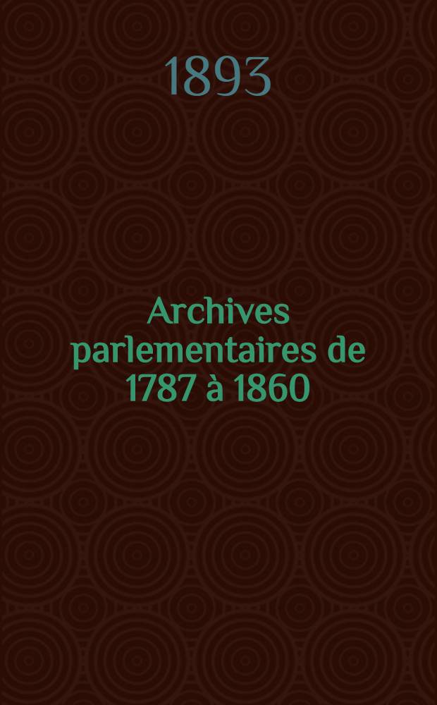 Archives parlementaires de 1787 à 1860 : Recueil complet des débats législatifs & politiques des Chambres françaises. T. 87 : Du 28 févr. au 22 mars 1834
