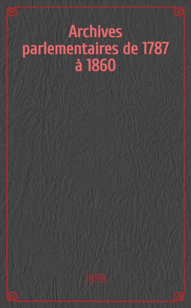 Archives parlementaires de 1787 à 1860 : Recueil complet des débats législatifs & politiques des Chambres françaises. T. 97 : Du 1-er juin 1835 au 2 juillet 1835