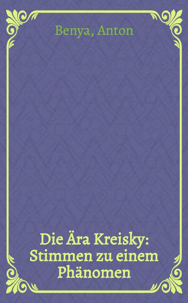 Die Ära Kreisky : Stimmen zu einem Phänomen