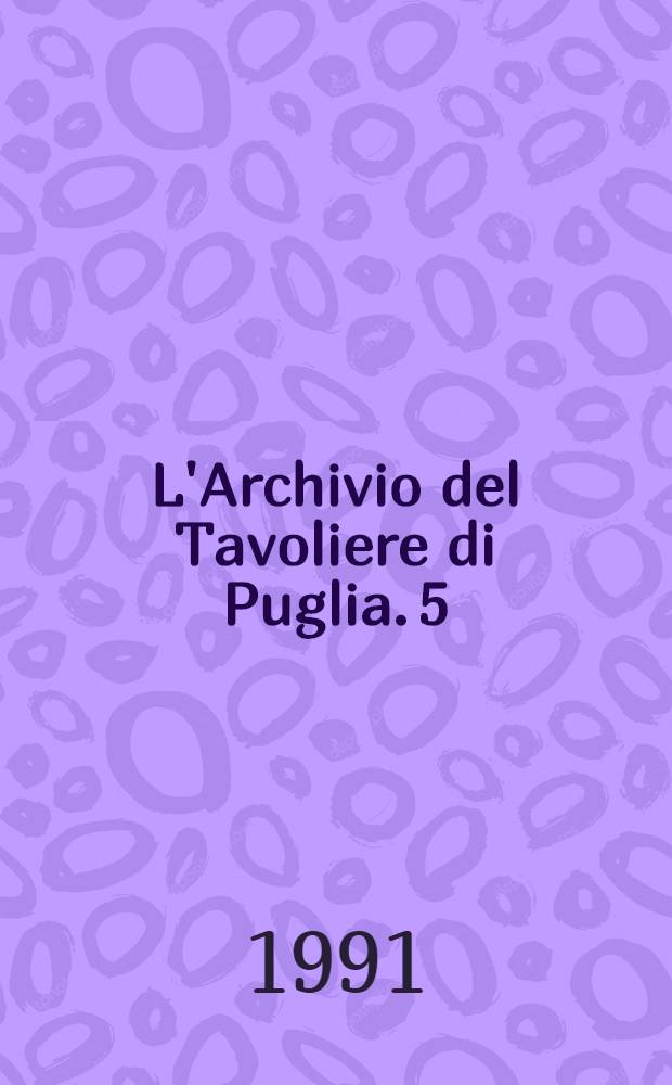L'Archivio del Tavoliere di Puglia. 5 : Inventario