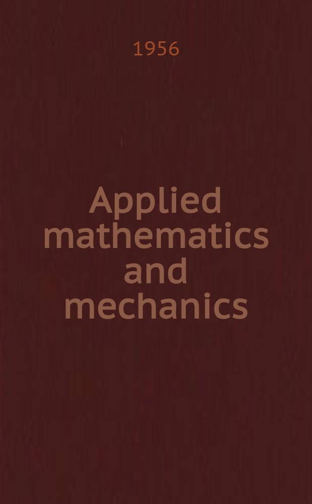 Applied mathematics and mechanics : A series of monographs prepared under the auspices of the Applied physics laboratory, the Johns Hopkins univ