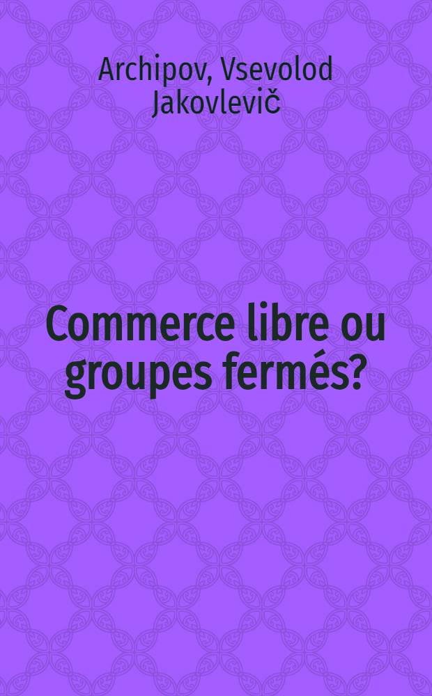 Commerce libre ou groupes fermés?