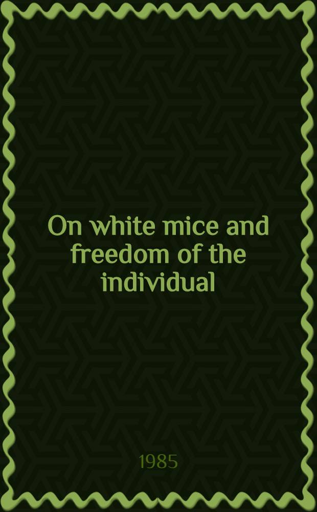 On white mice and freedom of the individual