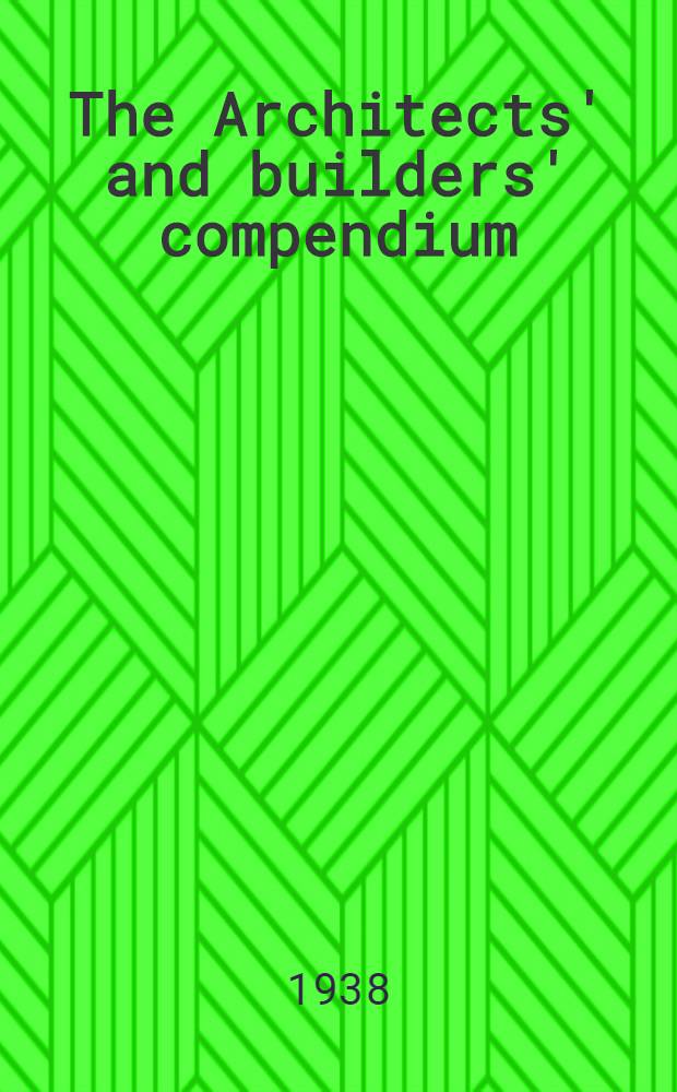 The Architects' and builders' compendium : 52nd year of issue