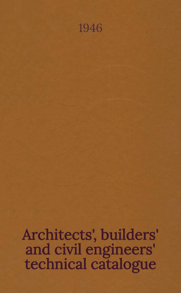 Architects', builders' and civil engineers' technical catalogue