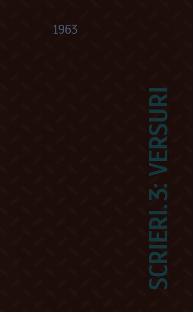 Scrieri. 3 : Versuri
