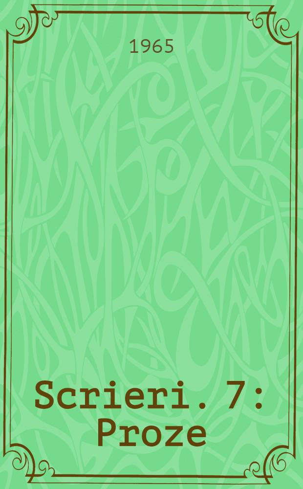 Scrieri. 7 : Proze