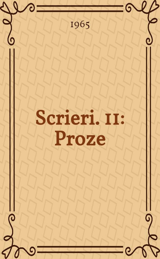 Scrieri. 11 : Proze