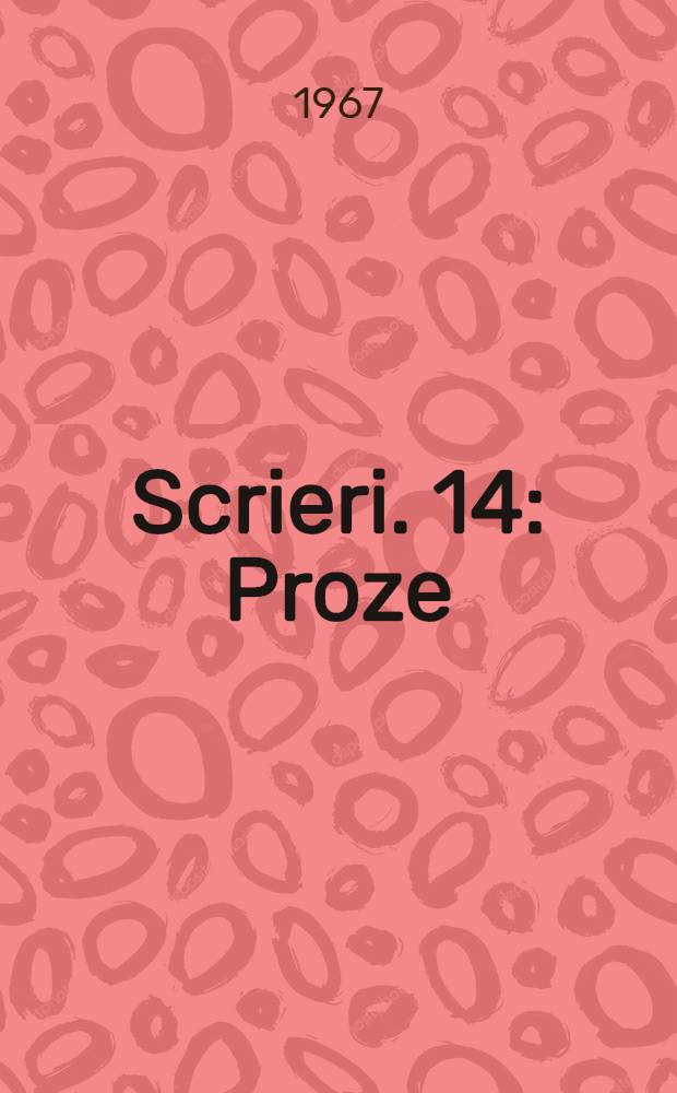Scrieri. 14 : Proze
