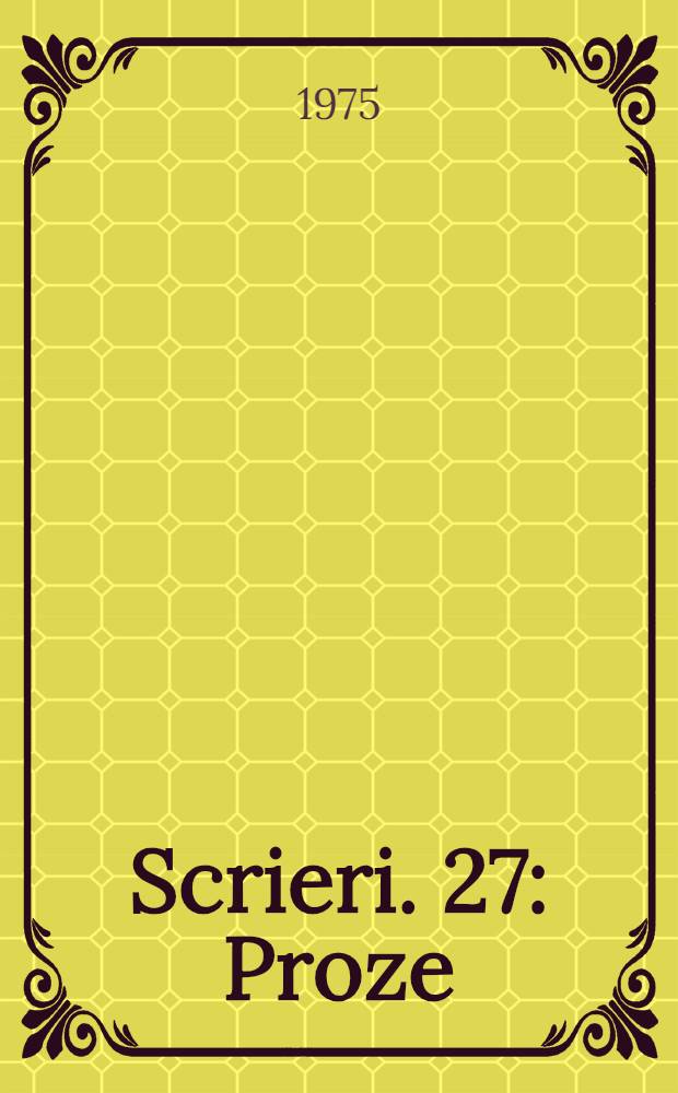 Scrieri. 27 : Proze
