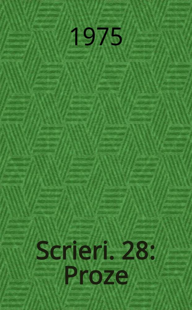 Scrieri. 28 : Proze
