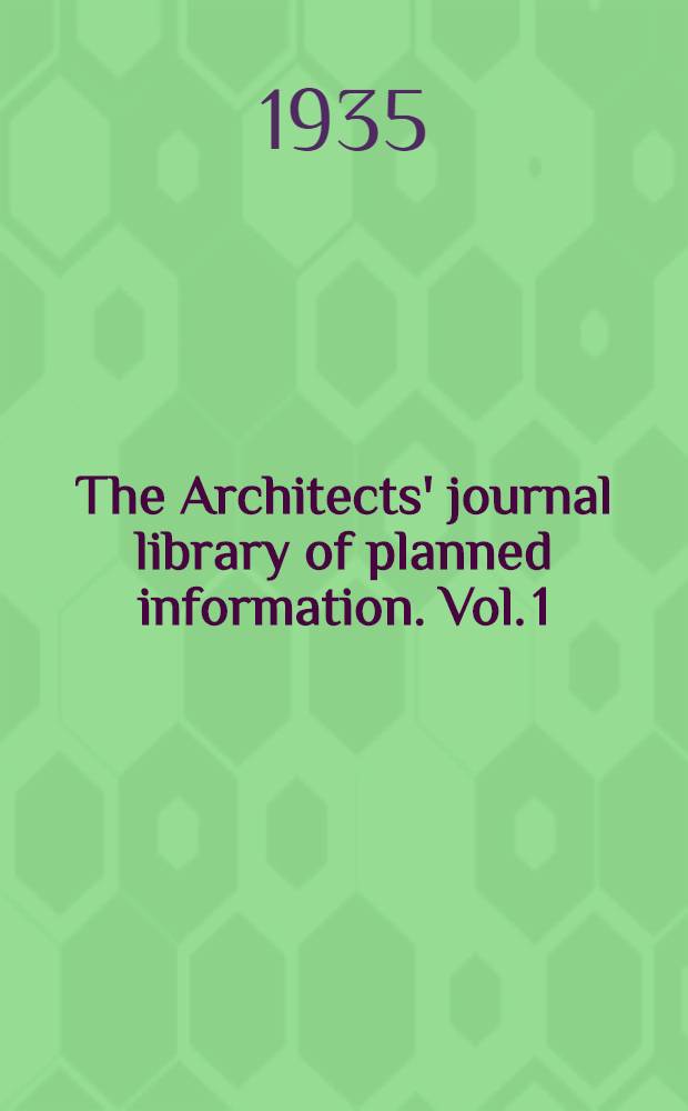 The Architects' journal library of planned information. Vol. 1