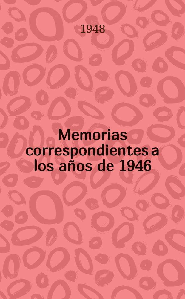 Memorias correspondientes a los años de 1946/1947-