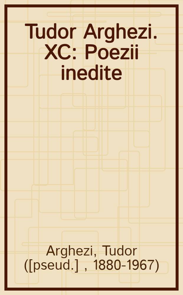 Tudor Arghezi. XC : Poezii inedite