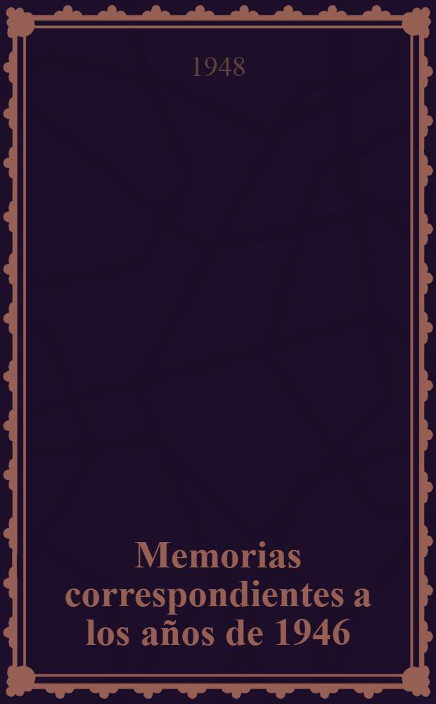 Memorias correspondientes a los años de 1946/1947-. 1946/1947