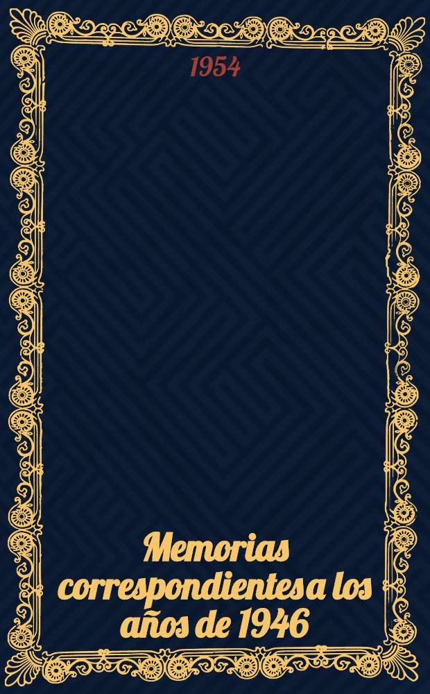 Memorias correspondientes a los años de 1946/1947-. 1951/1953