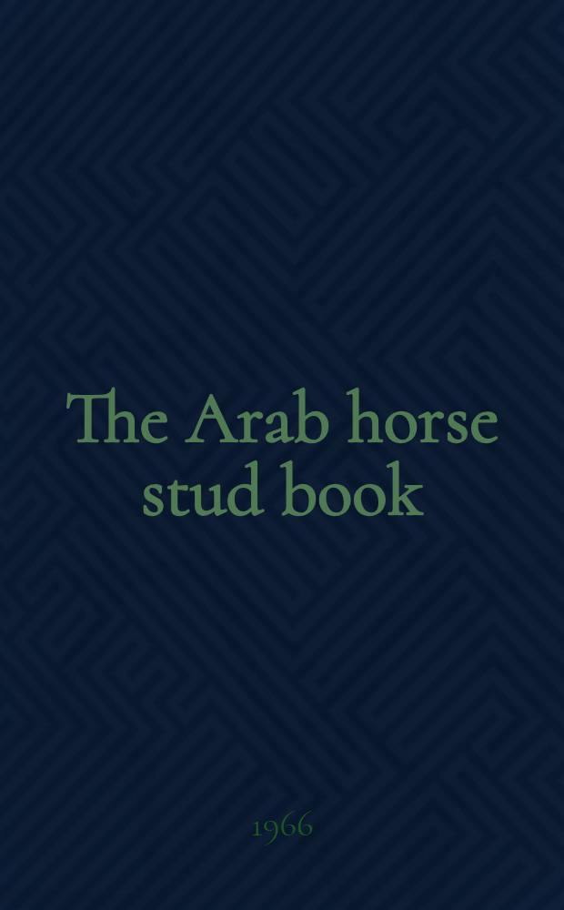 The Arab horse stud book : Containing the entries of Arab males a. females