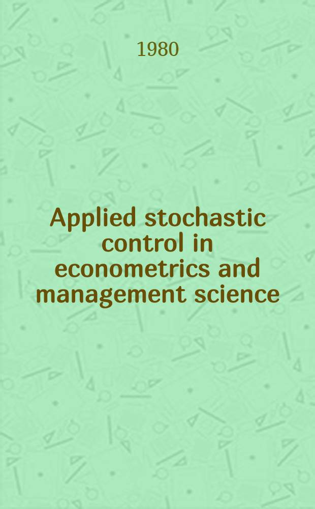 Applied stochastic control in econometrics and management science