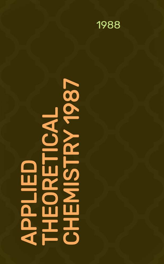 Applied theoretical chemistry 1987 : A collection of papers at the First World congr. of theoretical organic chemists, 12-19 Aug. 1987, Budapest, Hungary. Pt. 3