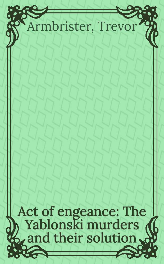 Act of engeance : The Yablonski murders and their solution