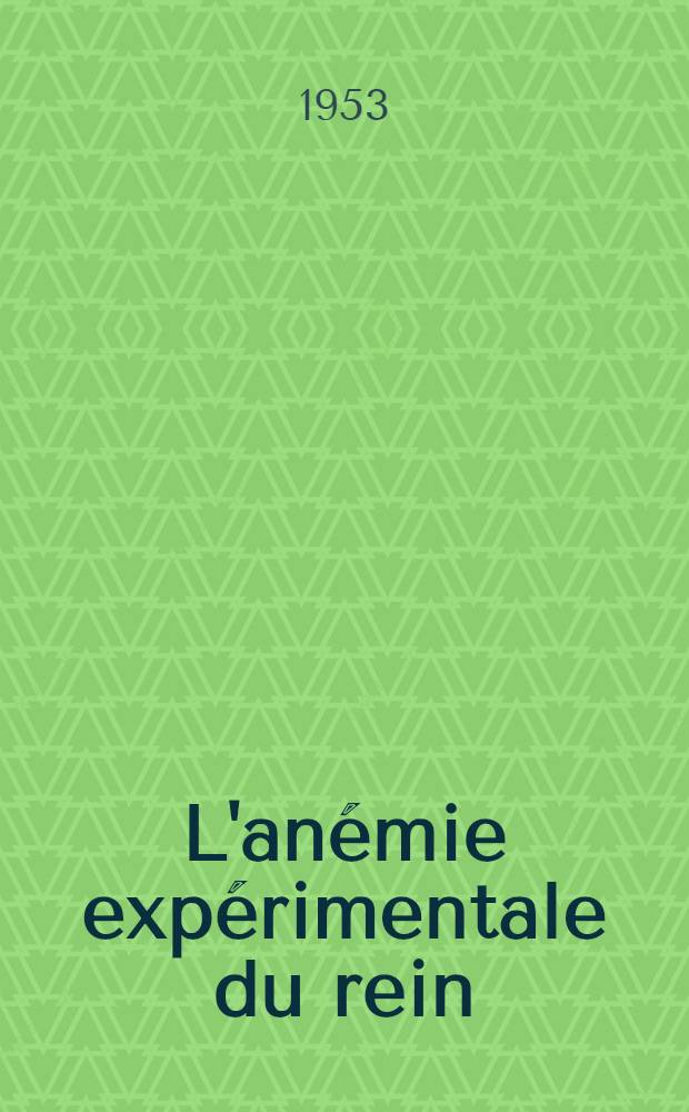 L'anémie expérimentale du rein