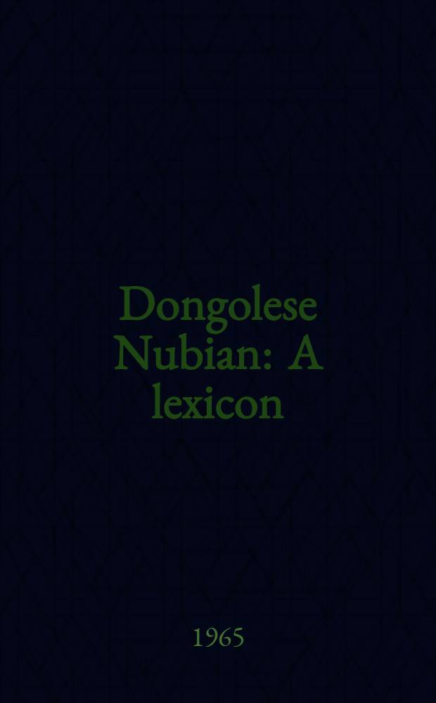 Dongolese Nubian : A lexicon: Nubian-English, English-Nubian