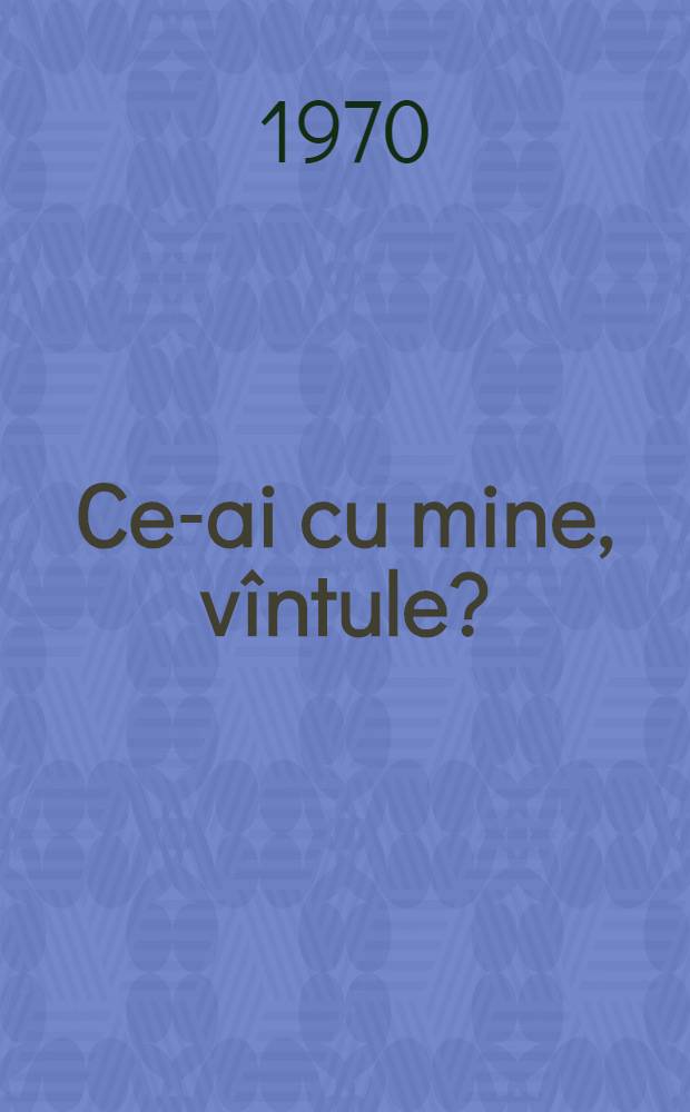 Ce-ai cu mine, vîntule?; Pe o palmă de ţărînă: Proze / Tudor Arghezi; Pref. de Mircea Tomuş; Ed. îngr. şi tabel cronologic de G. Pinescu