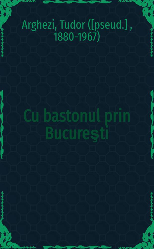 Cu bastonul prin Bucureşti : Schiţe
