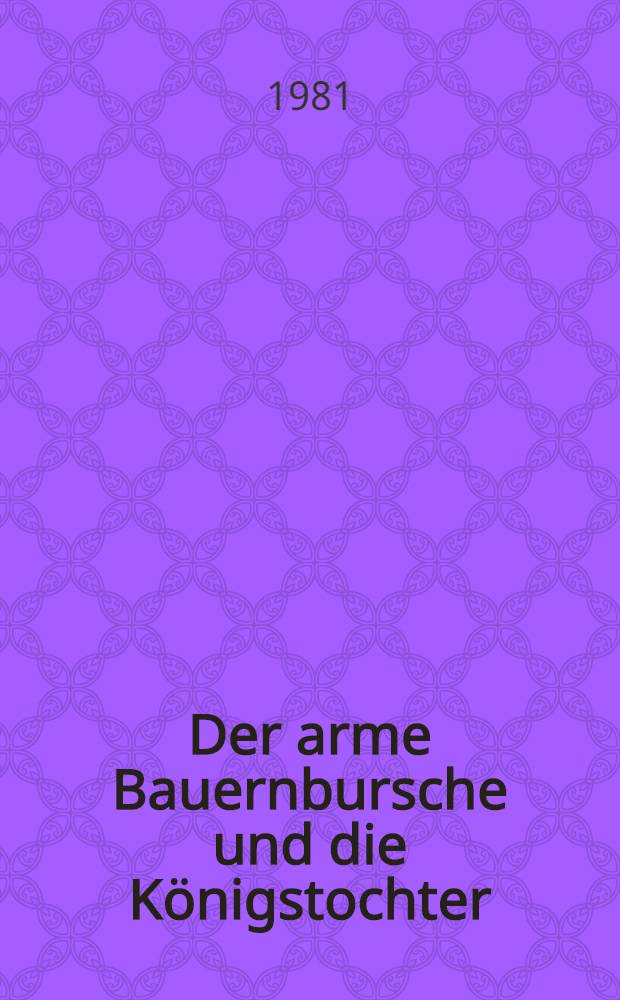 Der arme Bauernbursche und die Königstochter : Ukr. Volksmärchen