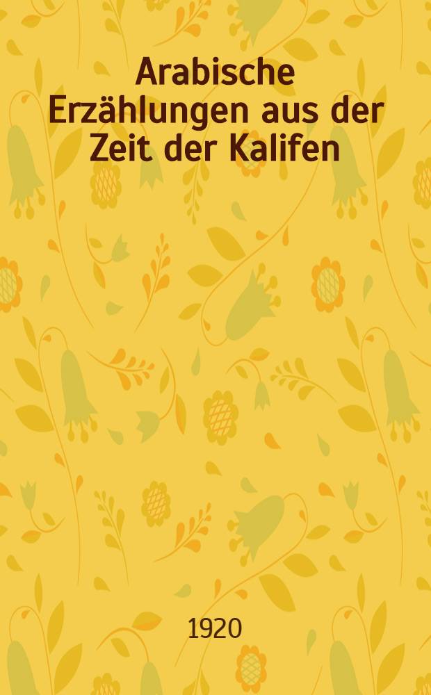 Arabische Erzählungen aus der Zeit der Kalifen
