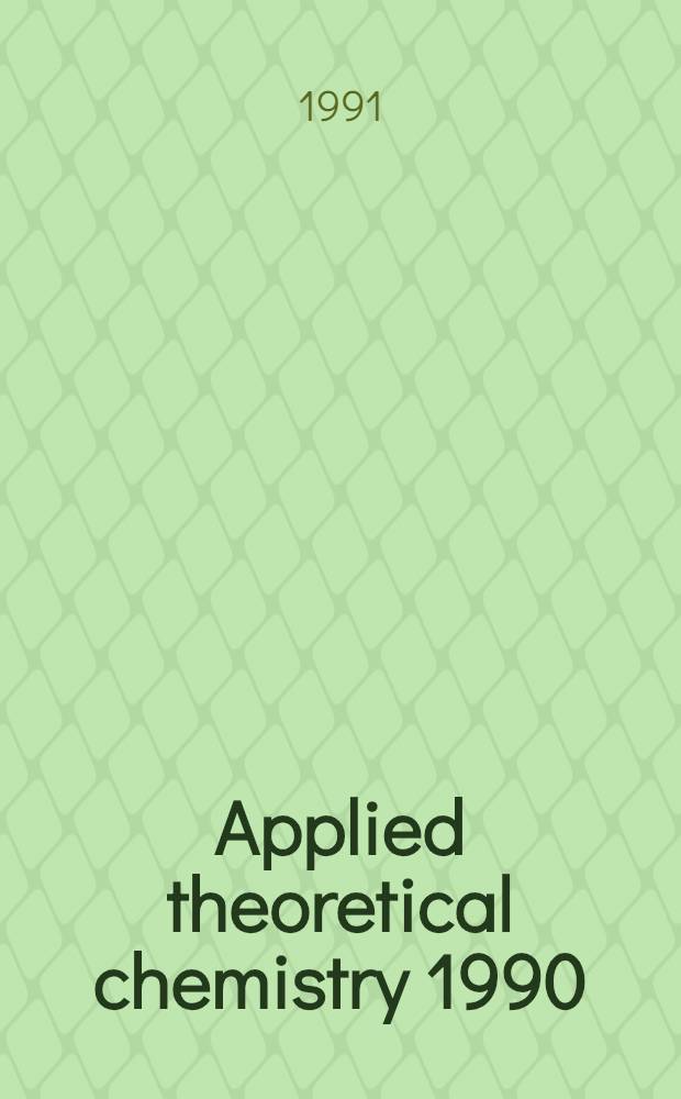 Applied theoretical chemistry 1990 : A collection of papers presented at the Second world congr. of theoretical organic chemists, 9-14 Jul. 1990, Toronto, Canada. Pt. 3