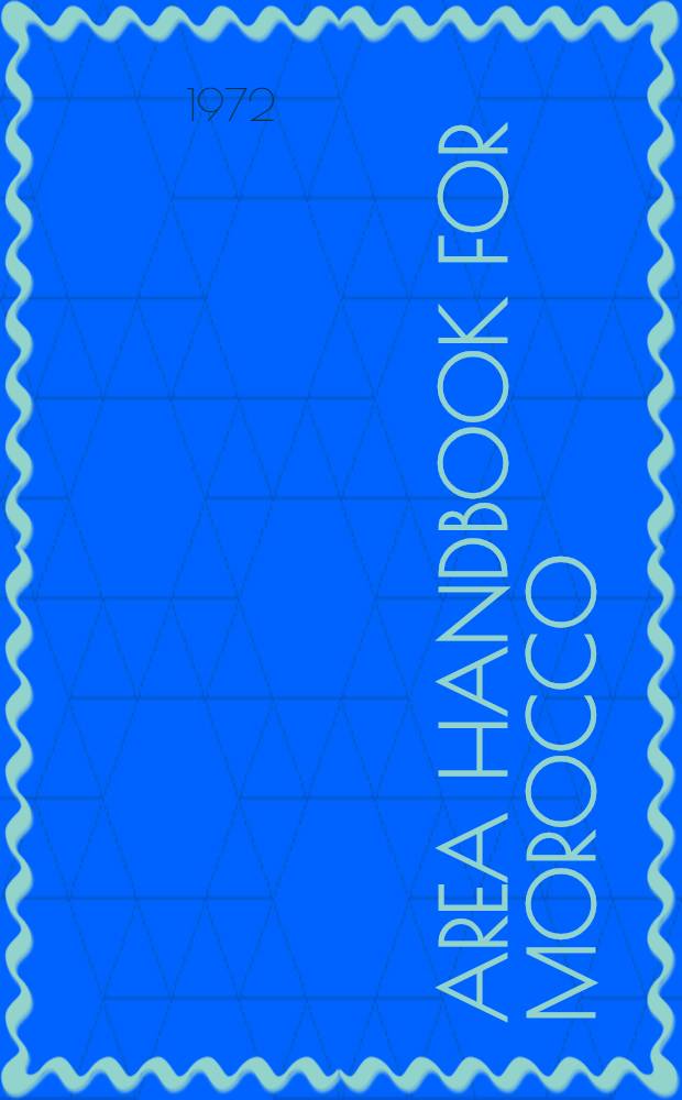 Area handbook for Morocco : Prep. by Foreign area studies (FAS) of the Amer. univ.