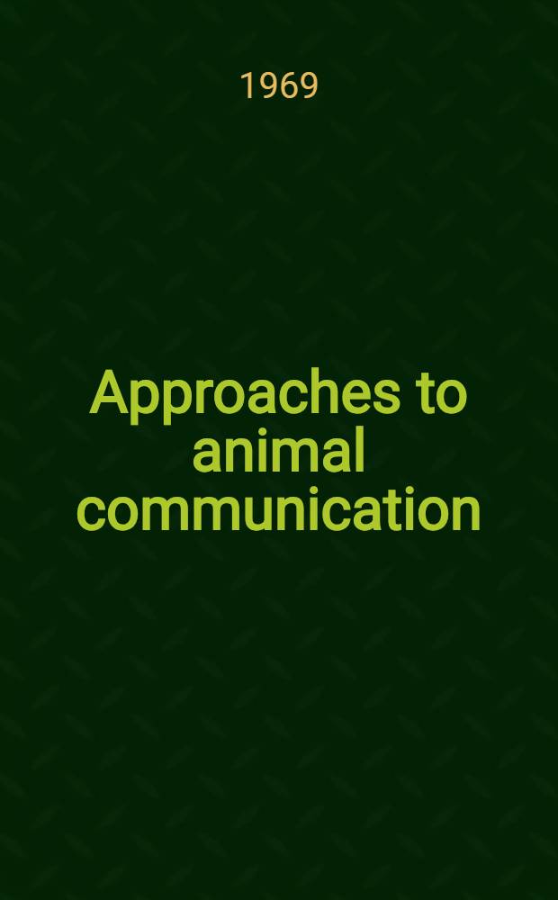 Approaches to animal communication : Symposium