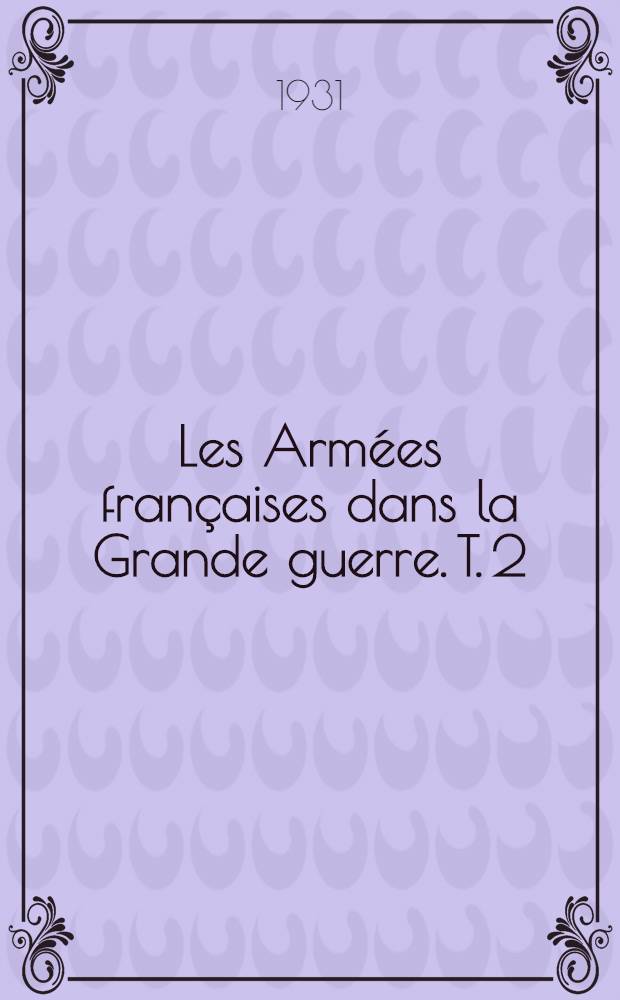 Les Armées françaises dans la Grande guerre. T. 2 : [La stabilisation du front ; Les attaques locales (14 novembre 1914 - 1er mai 1915)]