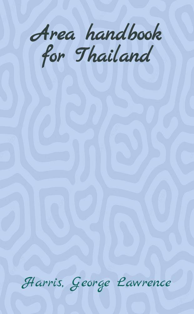Area handbook for Thailand : Research a. writing were completed on Apr. 1 1963