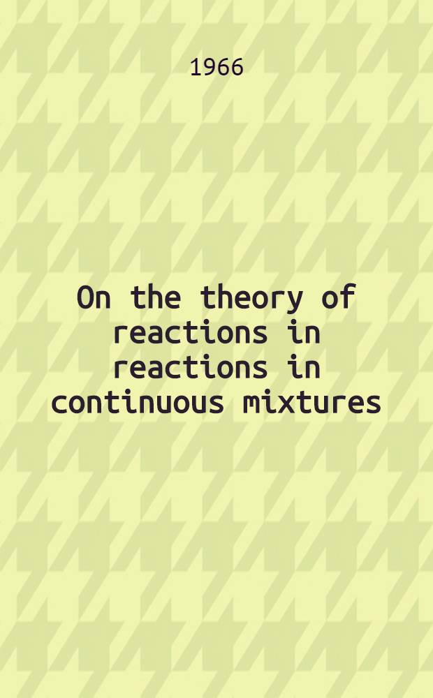 On the theory of reactions in reactions in continuous mixtures