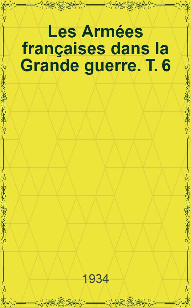 Les Armées françaises dans la Grande guerre. T. 6 : [L'hiver 1917-1918 ; L'offensive allemande (1-er novembre 1917 - 18 juillet 1918]