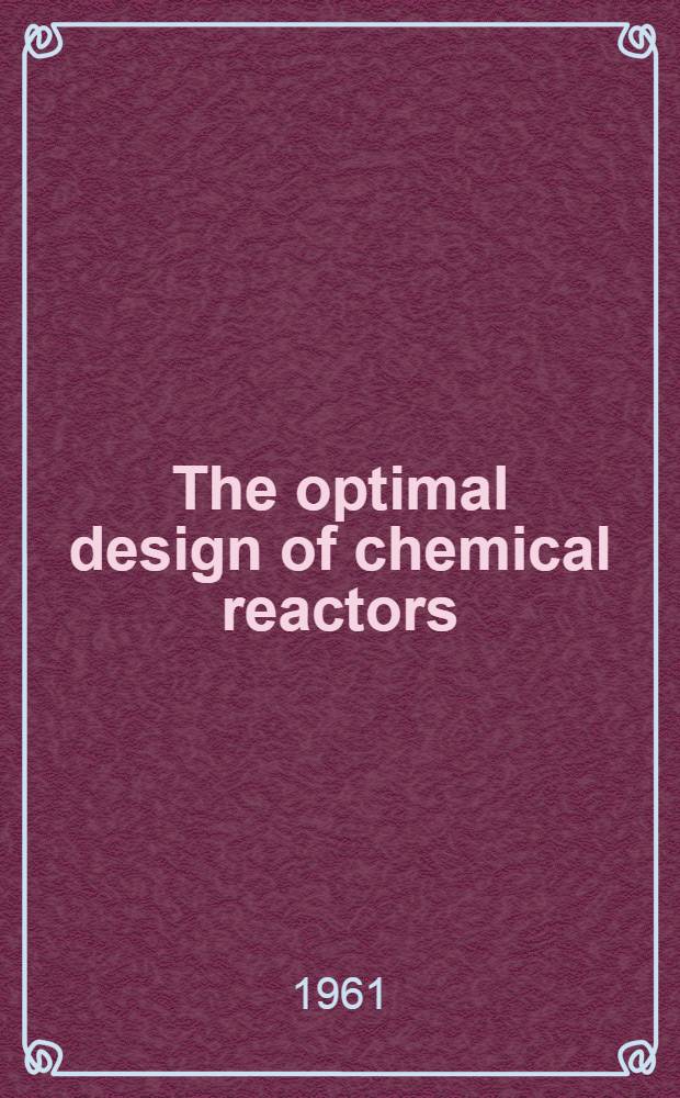 The optimal design of chemical reactors : A study in dynamic programming