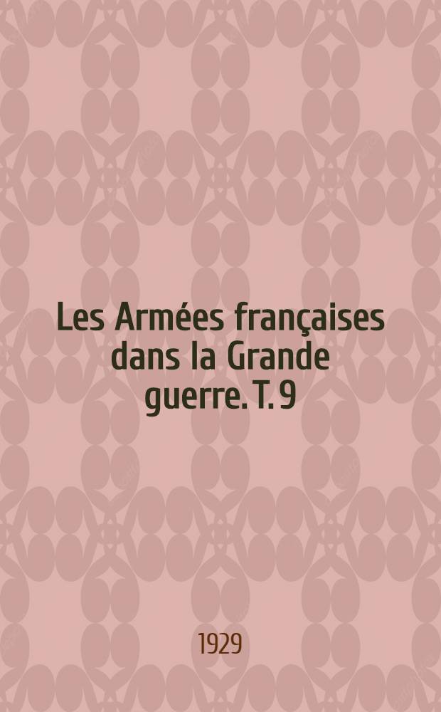 Les Arm&eacute;es fran&ccedil;aises dans la Grande guerre. T. 9 : [Les fronts secondaires]