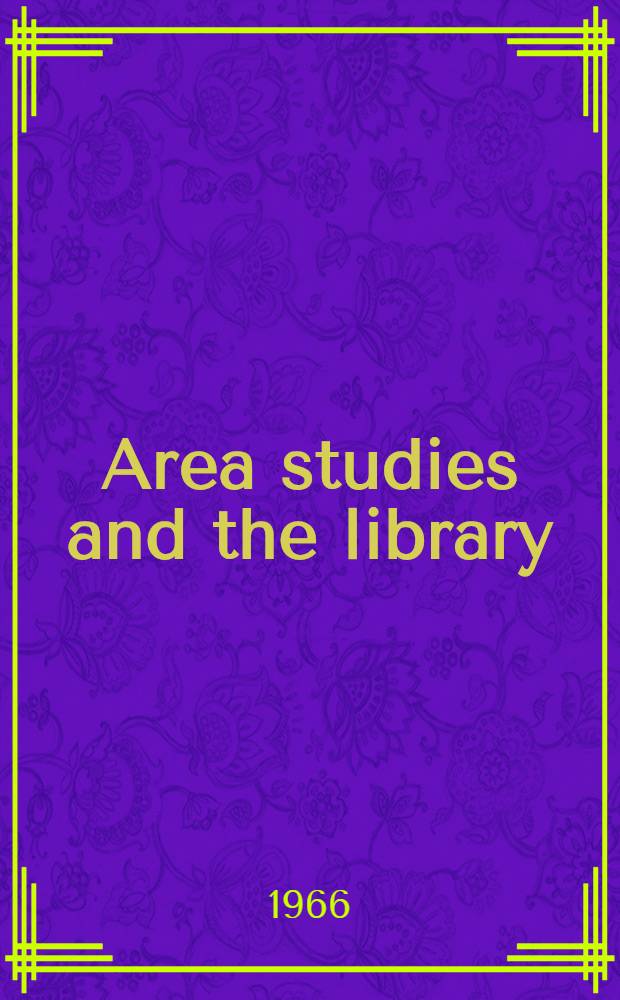 Area studies and the library : Proceedings of the Thirtieth annual conference of the Graduate library school, May 20-22, 1965