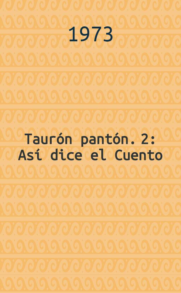 Taurón pantón. 2 : Así dice el Cuento