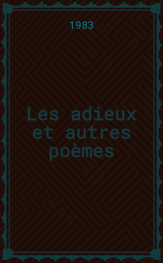 Les adieux et autres poèmes