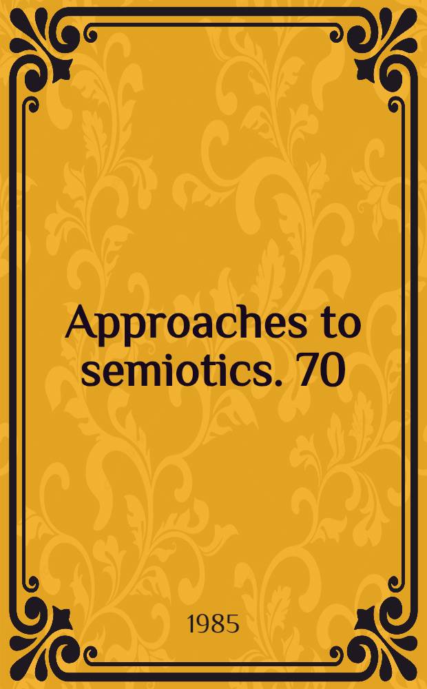 Approaches to semiotics. 70 : A semiotic theory of texts