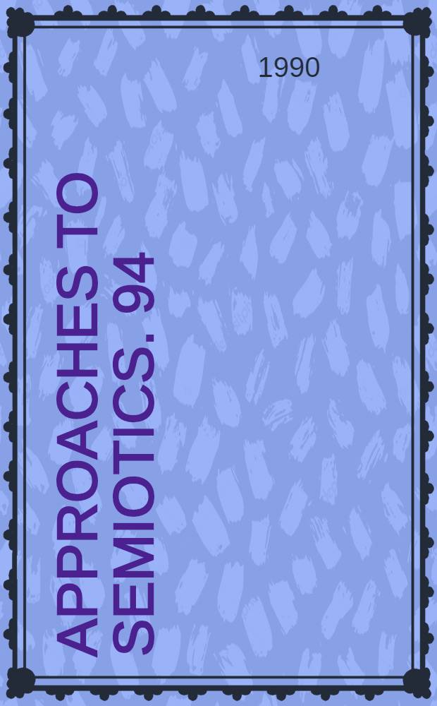 Approaches to semiotics. 94 : Peirce, paradox, praxis