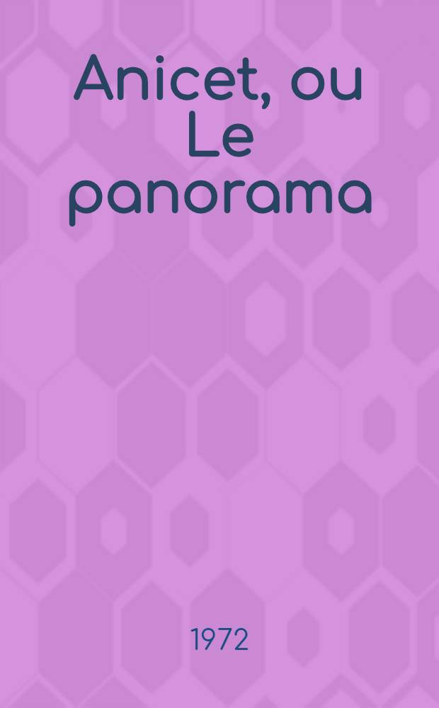 Anicet, ou Le panorama : Roman