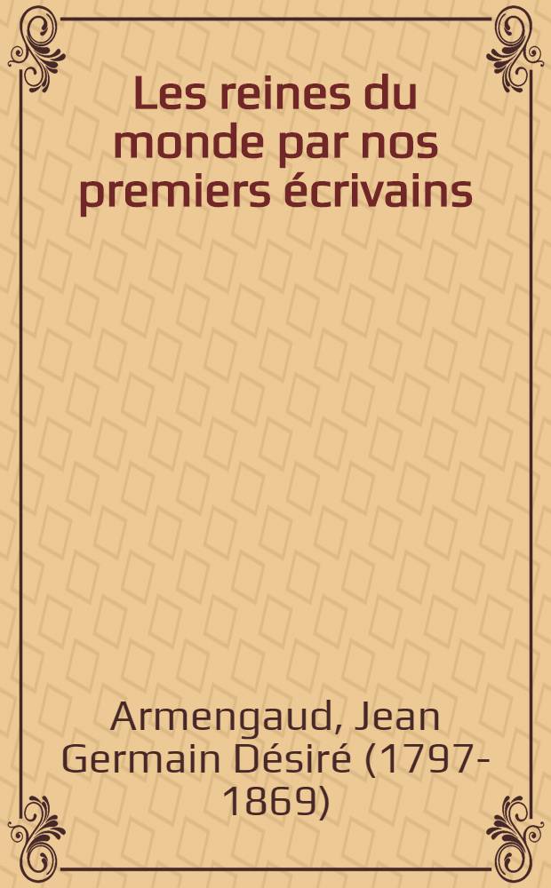 Les reines du monde par nos premiers écrivains