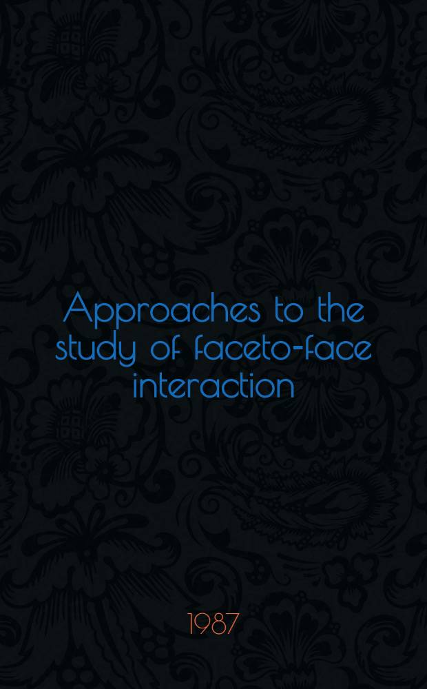 Approaches to the study of faceto-face interaction