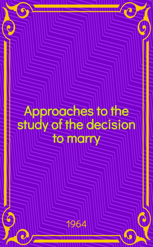 Approaches to the study of the decision to marry : Symposium