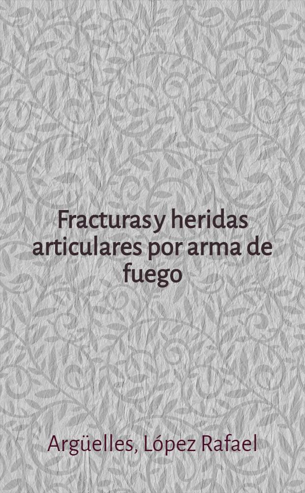 Fracturas y heridas articulares por arma de fuego