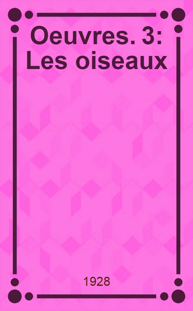 [Oeuvres]. 3 : Les oiseaux ; Lysistrata